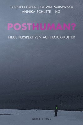 bokomslag Posthuman?: Neue Perspektiven Auf Natur/Kultur