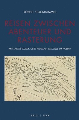 Robert Stockhammer - Reisen Zwischen Abenteuer Und Rasterung: Mit James Cook Und Herman Melville Im Pazifik, Häftad