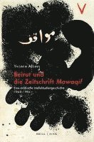 bokomslag Beirut Und Die Zeitschrift Mawaqif: Eine Arabische Intellektuellengeschichte, 1968-1994