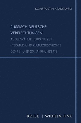 Russisch-Deutsche Verflechtungen: Ausgewählte Beiträge Zur Literatur- Und Kulturgeschichte Des 19. Und 20. Jahrhunderts. Herausgegeben Von Fedor Polja 1