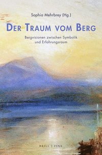 bokomslag Der Traum Vom Berg: Bergvisionen Zwischen Symbolik Und Erfahrungsraum