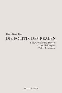 bokomslag Die Politik Des Realen: Bild, Gewalt Und Subjekt in Der Philosophie Walter Benjamins