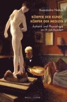 bokomslag Korper Der Kunst, Korper Der Medizin: Asthetik Und Physiologie Im 19. Jahrhundert