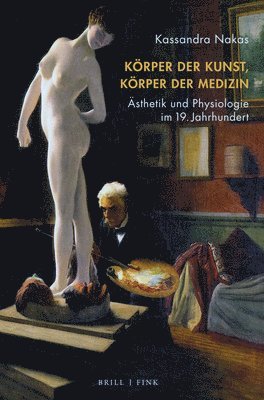 Korper Der Kunst, Korper Der Medizin: Asthetik Und Physiologie Im 19. Jahrhundert 1