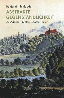 bokomslag Abstrakte Gegenstandlichkeit: Zu Adalbert Stifters Spaten Texten