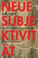 bokomslag Neue Subjektivitat: Paradoxe Subjekte Denken Und Erzahlen in Den 1970er Jahren