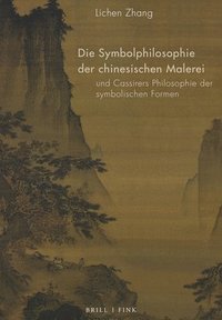 bokomslag Die Symbolphilosophie Der Chinesischen Malerei Und Cassirers Philosophie Der Symbolischen