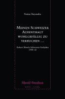 Meinen Schweizer Aufenthalt Wohlgefallig Zu Verbuchen...: Robert Musils Schweizer Exiljahre 1938-42 1