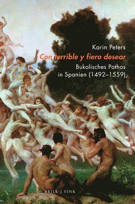 bokomslag Con Terrible Y Fiero Desear: Bukolisches Pathos in Spanien (1492-1559)