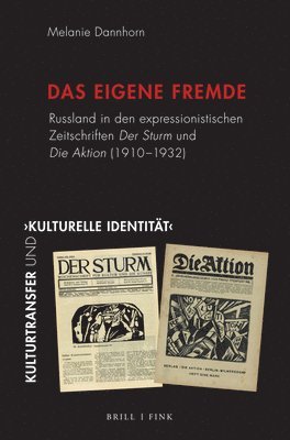 bokomslag Das Eigene Fremde: Russland in Den Expressionistischen Zeitschriften Der Sturm Und Die Aktion (1910-1932)