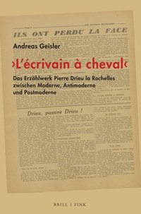 bokomslag 'L'ecrivain a Cheval': Das Erzahlwerk Pierre Drieu La Rochelles Zwischen Moderne, Antimoderne Und Postmoderne