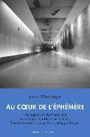 bokomslag Au Coeur de l'Ephemere: Fluchtigkeit Und Performativitat in Der Gegenwartslyrik Aus Quebec: Rosalie Lessard, Francois Rioux, Maggie Roussel