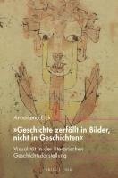 bokomslag "Geschichte zerfällt in Bilder, nicht in Geschichten"