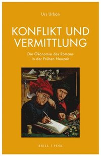 bokomslag Konflikt Und Vermittlung: Die Okonomie Des Romans in Der Fruhen Neuzeit (Spanien / Frankreich)