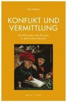 Konflikt Und Vermittlung: Die Okonomie Des Romans in Der Fruhen Neuzeit (Spanien / Frankreich) 1