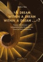 bokomslag 'A Dream Within a Dream Within a Dream ...'?: Formen, Funktionen Und Komparatistische Analysen Von Traum-Im-Traum-Strukturen