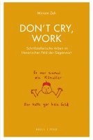 Dont Cry, Work: Schriftstellerische Arbeit Im Literarischen Feld Der Gegenwart