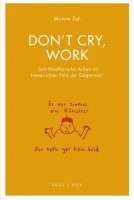 Dont Cry, Work: Schriftstellerische Arbeit Im Literarischen Feld Der Gegenwart 1