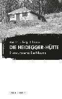 bokomslag Die Heidegger-Hutte: Erkundung Eines Denk-Raums
