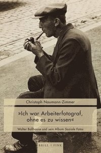 bokomslag "Ich war Arbeiterfotograf, ohne es zu wissen"