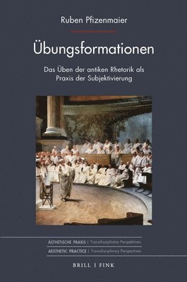 bokomslag Ubungsformationen: Das Uben Der Antiken Rhetorik ALS PRAXIS Der Subjektivierung