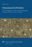 Thauma(u)Topoiesis: Das Wunderbare Und Die Narrative Refiguration Im Roman (Wieland, Tieck, Goethe)