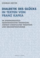 bokomslag Dialektik Des Glucks in Texten Von Franz Kafka: Im Spannungsfeld Desintegrativer Tendenzen, Judisch-Christlicher Tradition Und Erkenntnistheorie