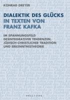 bokomslag Dialektik Des Glucks in Texten Von Franz Kafka: Im Spannungsfeld Desintegrativer Tendenzen, Judisch-Christlicher Tradition Und Erkenntnistheorie