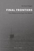 Final Frontiers: Eine Medienarchaologie Des Meeres 1