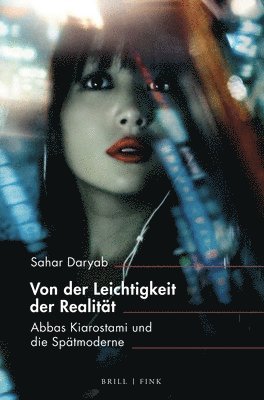 bokomslag Von Der Leichtigkeit Der Realitat: Abbas Kiarostami Und Die Spatmoderne