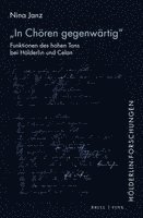 'In Choren Gegenwartig': Funktionen Des Hohen Tons Bei Holderlin Und Celan