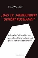 Irina Wutsdorff - "Das 19. Jahrhundert gehört Russland!", Inbunden