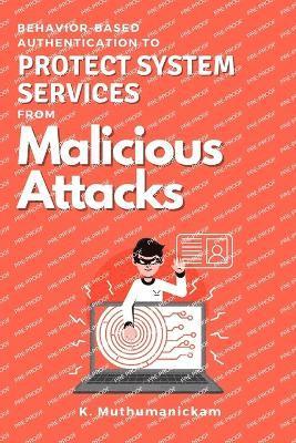 Behavior-based Authentication to Protect System Services From Malicious Attacks 1