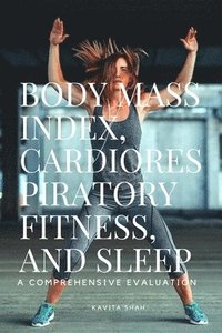 bokomslag Body Mass Index, Cardiorespiratory Fitness, and Sleep