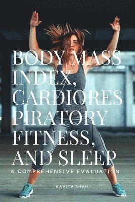 bokomslag Body Mass Index, Cardiorespiratory Fitness, and Sleep