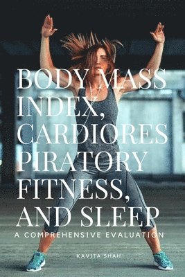 Body Mass Index, Cardiorespiratory Fitness, and Sleep 1