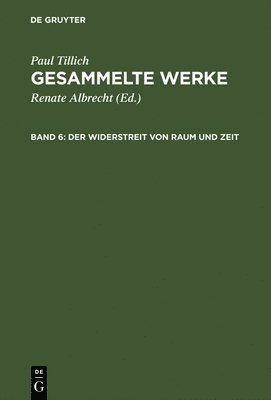 Paul Tillich, Renate Albrecht - Gesammelte Werke, Band 6, Der Widerstreit von Raum und Zeit, Inbunden