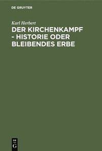 bokomslag Der Kirchenkampf - Historie Oder Bleibendes Erbe