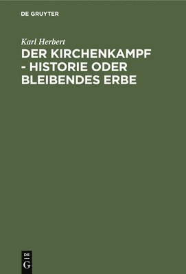 bokomslag Der Kirchenkampf - Historie Oder Bleibendes Erbe