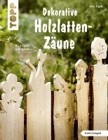 Alice Rögele - Dekorative Holzlatten-Zäune (kreativ.kompakt), Häftad
