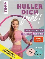 bokomslag Huller dich frei! mit Elli Hoop. Stark und glücklich durch Hula Hoop Fitness