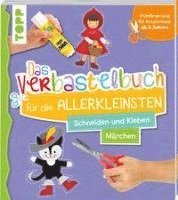 bokomslag Das Verbastelbuch für die Allerkleinsten. Schneiden und Kleben. Märchen