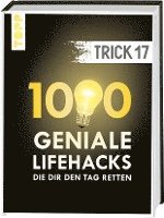 Trick 17. 1000 geniale Lifehacks, die dir den Tag retten 1