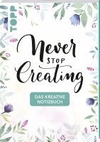 bokomslag Das kreative Notizbuch Never stop creating (DIN A5)