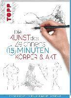 bokomslag Die Kunst des Zeichnens 15 Minuten. Körper & Akt