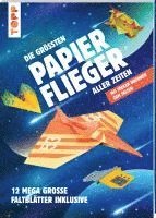 bokomslag Die größten Papierflieger aller Zeiten