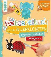 bokomslag Das Verbastelbuch für die Allerkleinsten Schneiden und Kleben. Meine Lieblingstiere