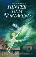 George MacDonald - Hinter dem Nordwind, Inbunden