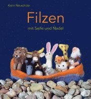 Karin Neuschütz - Filzen mit Seife und Nadel, Inbunden