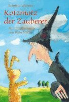 Brigitte Werner - Kotzmotz der Zauberer, Inbunden